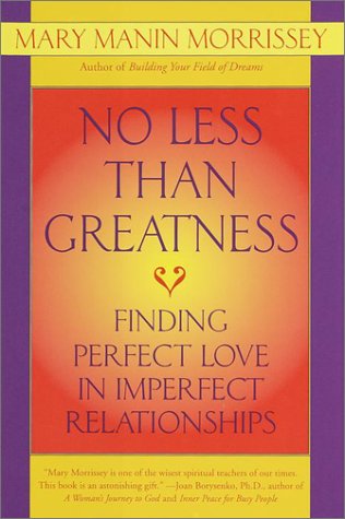 Stock image for No Less Than Greatness: Finding Perfect Love in Imperfect Relationships for sale by SecondSale