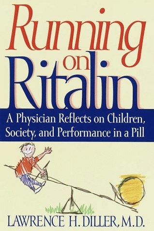 Beispielbild fr Running on Ritalin : A Physician Reflects on Children, Society, and Performance in a Pill zum Verkauf von Better World Books