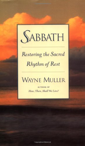 Stock image for Sabbath: Restoring the Sacred Rhythm of Rest for sale by SecondSale