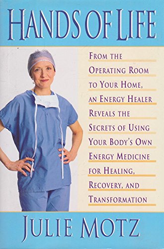 Imagen de archivo de Hands of Life : An Energy Healer Reveals the Secrets of Using Your Body's Own Energy Medicine for Healing, Recovery and Transformation a la venta por SecondSale