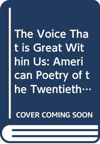 Stock image for The Voice That is Great Within Us: American Poetry of the Twentieth Century for sale by Bank of Books