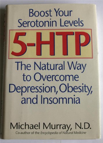 Stock image for 5-HTP: The Natural Way to Boost Serotonin and Overcome Depression, Obesity, and Insomnia for sale by Gulf Coast Books