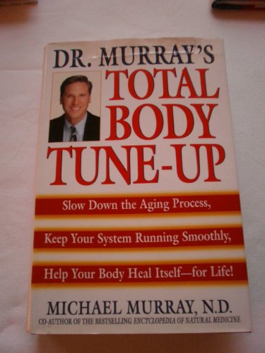 9780553107890: Dr. Murray's Total Body Tune-Up: Slow Down the Aging Process, Keep Your System Running Smoothly, Help Your Body Heal Itself--For Life