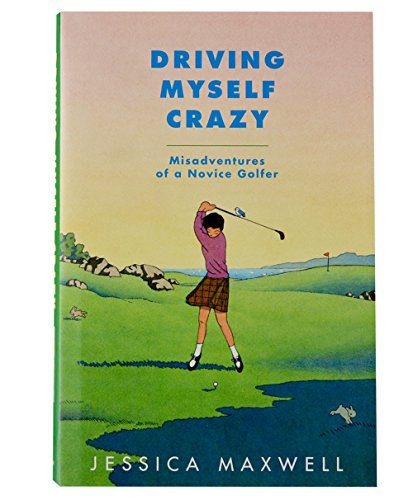 9780553107937: Driving Myself Crazy: Misadventures of a Novice Golfer