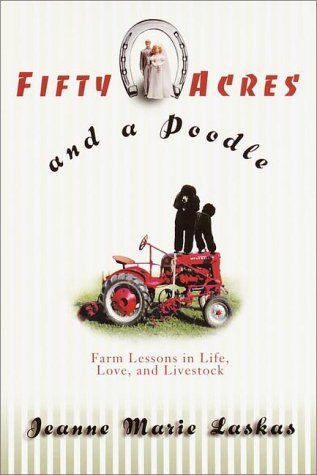 Stock image for Fifty Acres and a Poodle : A Story of Love, Livestock, and Finding Myself on a Farm for sale by Wonder Book