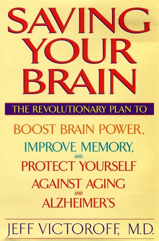 Stock image for Saving Your Brain: The Revolutionary Plan to Boost Brain Power, Improve Memory, and Protect Yourself against Aging and Alzheimer's for sale by BooksRun