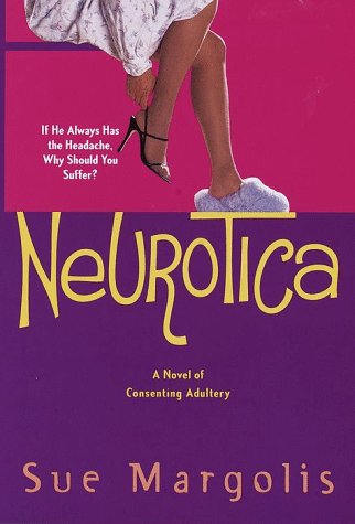 Stock image for Neurotica. A Novel of Consenting Adultery for sale by Marvin Minkler Modern First Editions