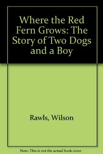 Imagen de archivo de Where the Red Fern Grows: The Story of Two Dogs and a Boy a la venta por ThriftBooks-Atlanta