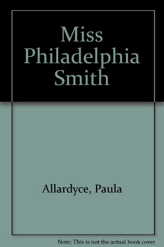 Stock image for Miss Philadelphia Smith for sale by ThriftBooks-Atlanta