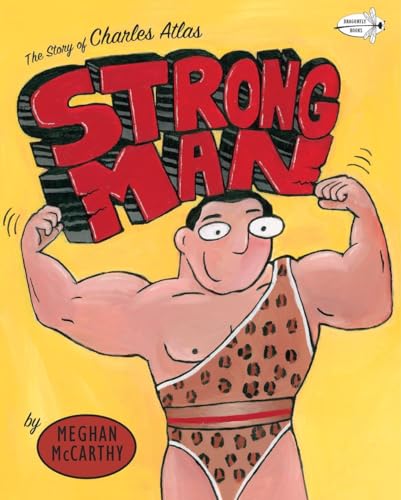 Beispielbild fr Strong Man : The Story of Charles Atlas zum Verkauf von Better World Books