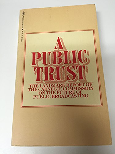 Imagen de archivo de A Public Trust : The Report of the Carnegie Commission on the Future of Public Broadcasting a la venta por Better World Books