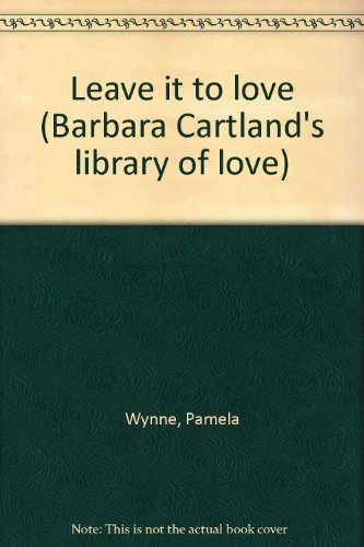 Stock image for Leave it to love (Barbara Cartland's library of love) for sale by Wonder Book