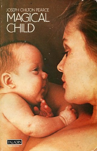 Immagine dell'editore per Magical child: Rediscovering nature's plan for our children by Joseph Chilton Pearce (1980-05-03) venduto da ThriftBooks-Dallas