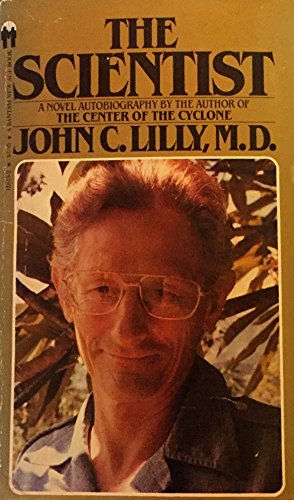 The Scientist: A Novel Autobiography (9780553128130) by John C. Lilly