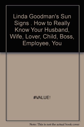 Stock image for Linda Goodman's Sun Signs - How to Really Know Your Husband, Wife, Lover, Child, Boss, Employee, You for sale by ThriftBooks-Dallas