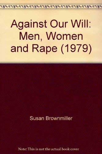 Stock image for Against Our Will: Men, Women and Rape (1979) for sale by Better World Books