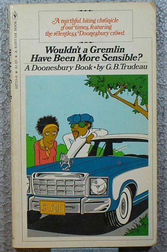 Imagen de archivo de Doonesbury: A Selection By G.B. Trudeau -- Wouldn't a Gremlin Have Been More Sensible?; Guilty, Guilty, Guilty!; Call Me When You Find America; "What Do We Have for the Witnesses, Johnnie?" a la venta por Langdon eTraders