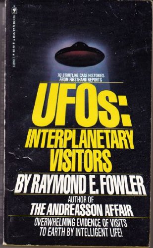 UFOs: Interplanetary visitors - Fowler, Raymond E.