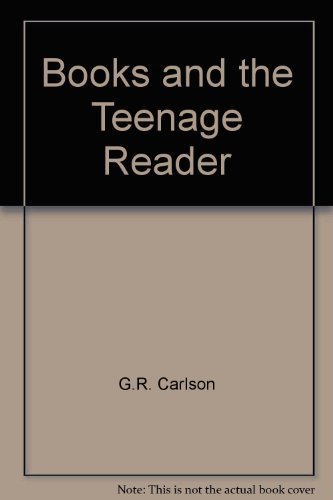 Books and the Teenage Reader: A Guide for Teachers, Librarians and Parents (9780553133325) by G. Robert Carlsen