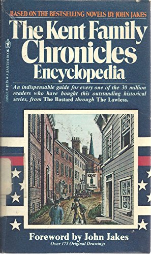 Stock image for The Kent Family Chronicles Encyclopedia: With Condensations of the John Jakes Novels and Essays About America from 1770 to 1877 for sale by Half Price Books Inc.