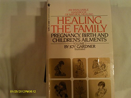 Stock image for Healing the Family: Pregnancy, Birth and Children's Ailments for sale by ThriftBooks-Atlanta