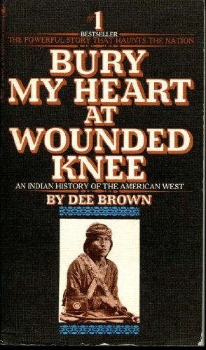 Stock image for Bury My Heart at Wounded Knee : Indian History of the American West for sale by Better World Books