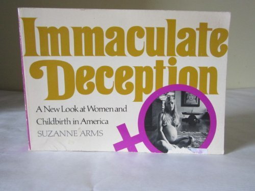 Imagen de archivo de A New Look at Women and Childbirth: Immaculate Deception a la venta por Emily's Books