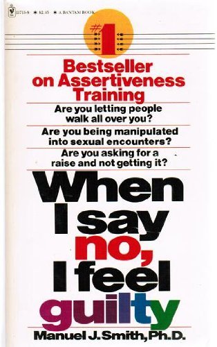 Beispielbild fr When I Say No, I Feel Guilty [Mass Market Paperback] Ph.D. Manuel J. Smith zum Verkauf von Clovis Book Barn