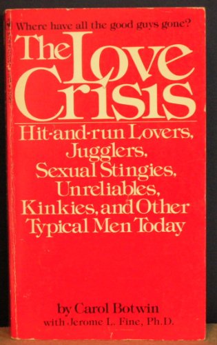 Beispielbild fr Love Crisis: Hit-and-run Lovers, Jugglers, Sexual Stingies, Unreliables, Kinkies and Other Typical Men Today zum Verkauf von ThriftBooks-Dallas