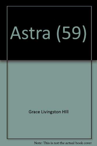 Astra (9780553138191) by Grace Livingston HIll