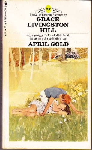 April Gold (9780553141702) by Hill, Grace Livingston