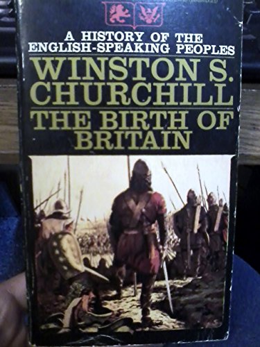 Imagen de archivo de The Birth of Britain (A History of the English-Speaking Peoples) a la venta por Visible Voice Books