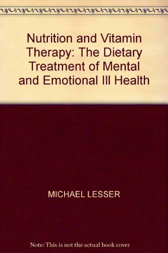 Beispielbild fr Nutrition and Vitamin Therapy: The Dietary Treatment of Mental and Emotional Ill Health zum Verkauf von Irish Booksellers