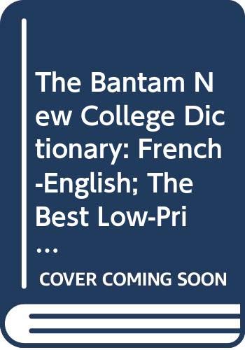 9780553148909: The Bantam New College Dictionary French-English; The Best Low-Priced Dictionary You Can Own. The Most Complete and Up-to-Date French Dictionary in Paperbaback, 70 000 Entries, Authoritative French Grammatical Tables