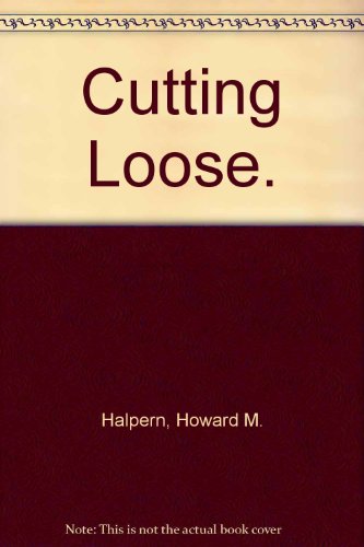 Imagen de archivo de Cutting Loose a la venta por POQUETTE'S BOOKS