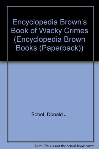 9780553151602: Encyclopedia Brown's Book of Wacky Crimes (Encyclopedia Brown Books (Paperback))