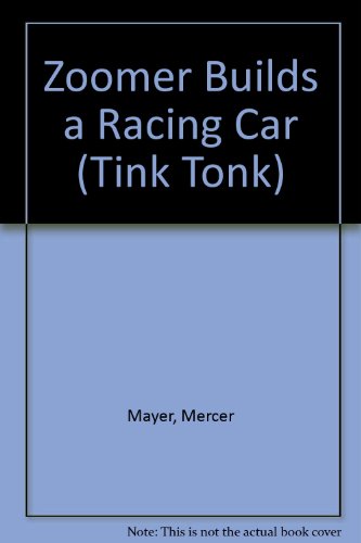 Zoomer Builds a Racing Car (Tiny Tink! Tonk! Tale) - Mayer, Mercer