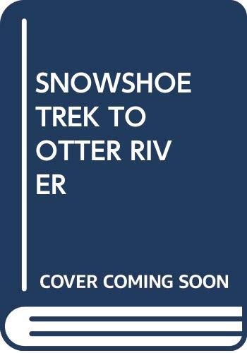 Beispielbild fr Snowshoe Trek to Otter River zum Verkauf von Better World Books