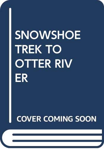 Stock image for Snowshoe Trek to Otter River for sale by SecondSale