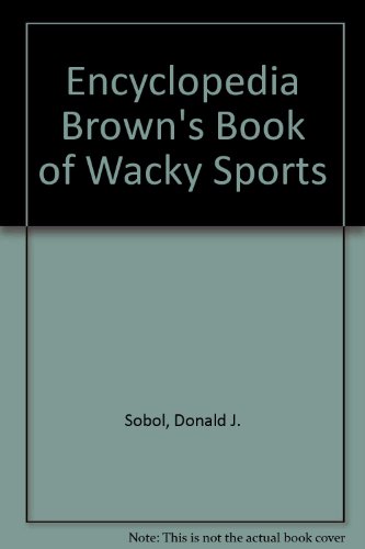 9780553154979: Encyclopedia Brown's Book of Wacky Sports