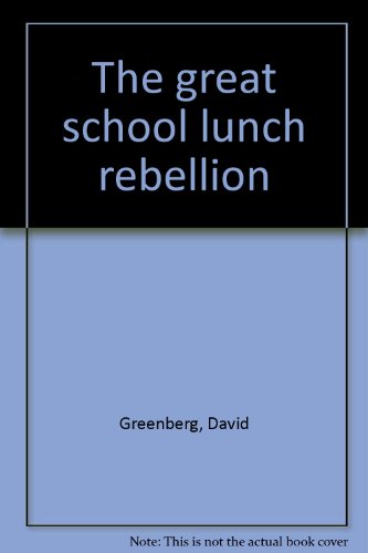The great school lunch rebellion (9780553169089) by Greenberg, David