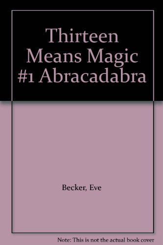 Imagen de archivo de Thirteen Means Magic #1 Abracadabra a la venta por Montclair Book Center