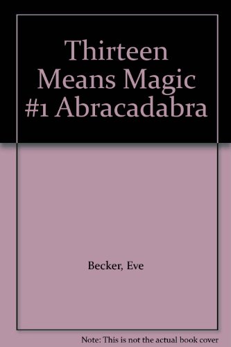Stock image for Thirteen Means Magic #1 Abracadabra for sale by Montclair Book Center