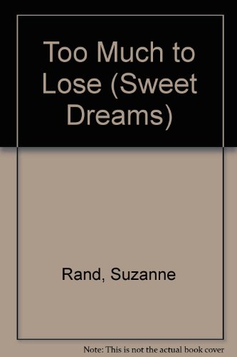 Stock image for Too Much to Lose (Sweet Dreams S.) for sale by WorldofBooks