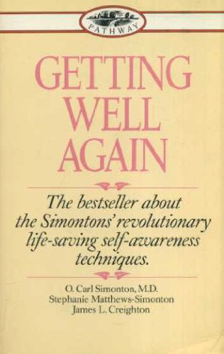 Beispielbild fr Getting Well Again: A Step-by-step, Self-help Guide to Overcoming Cancer for Patients and Their Families zum Verkauf von GF Books, Inc.