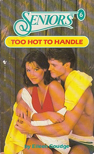 Too Hot to Handle (Seniors) (9780553172966) by Eileen Goudge