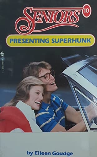 Presenting Superhunk (Seniors) (9780553173727) by Eileen Goudge