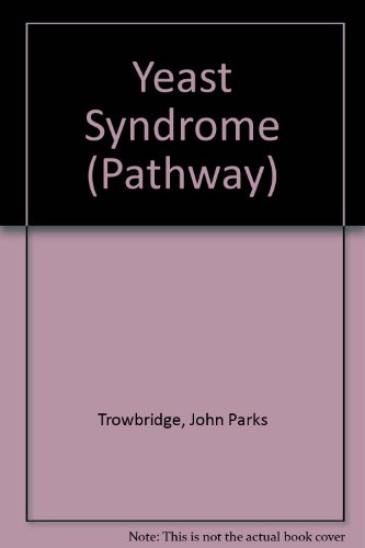 Imagen de archivo de THE YEAST SYNDROME How to Help Your Doctor Identify and Treat the Real Cause of your Yeast-Related Illness a la venta por Magis Books