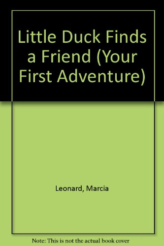 Little Duck Finds a Friend (Your First Adventure) (9780553179095) by Marcia Leonard