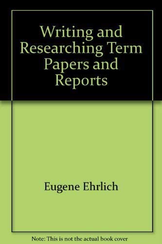 Writing and Researching Term Papers and Reports (9780553200805) by Eugene Ehrlich